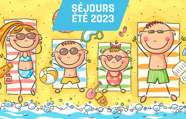 Séjours Été 2023 / Inscriptions à partir du 9 Juin 2023