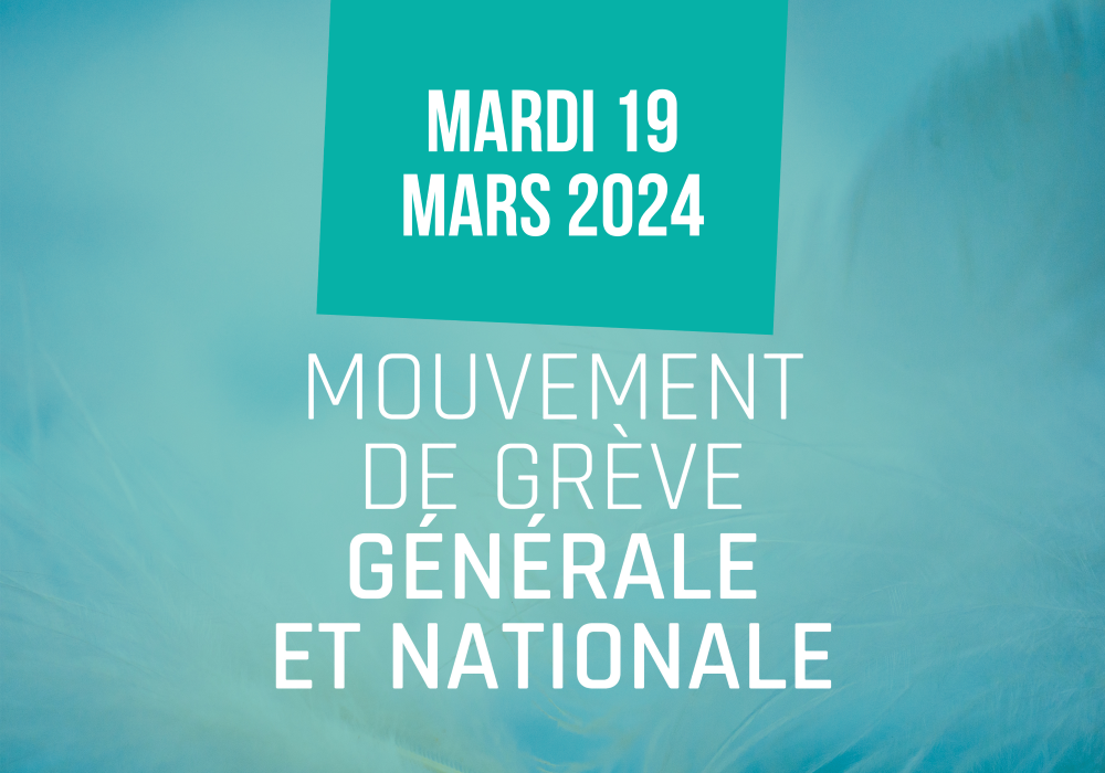 Grève Générale et Nationale / Mardi 19 Mars 2024